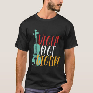 Viola Not Violin Funny Violist Orchestra Music T-shirt