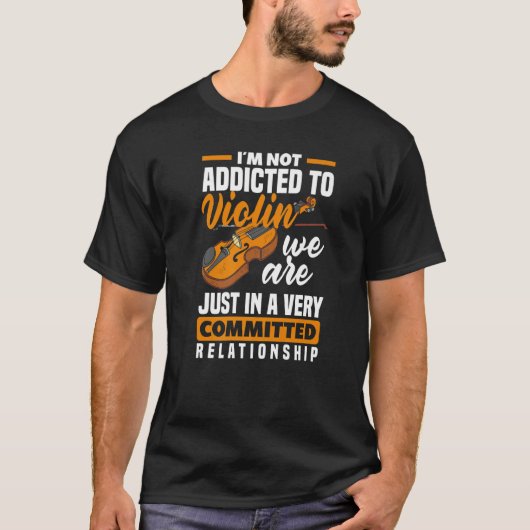 Violin Addicted Violinist Violin Player T-shirt (Voorkant)