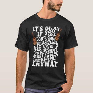 Violin for Violinists Gezegde voor Violin Players T-shirt