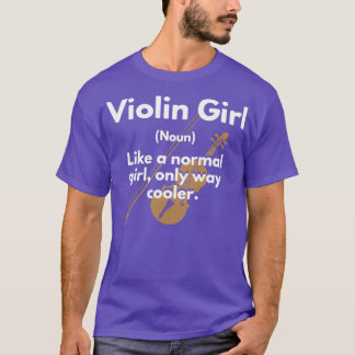 Violin Girl Definition noun as a Normal Girl T-shirt