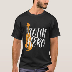Violin Hero  Violinist Orchestra Music T-shirt