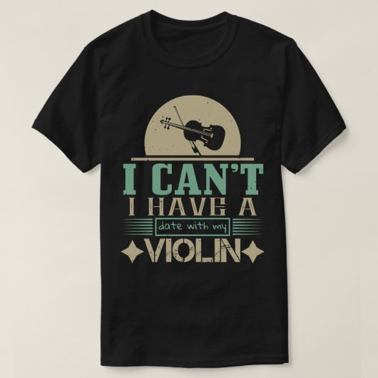 Violin ik kan geen datum hebben met mijn Violin T-shirt (Design voorkant)