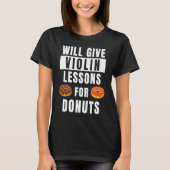Violin Lessons For Donuts Violinist  Violin Teache T-shirt (Voorkant)