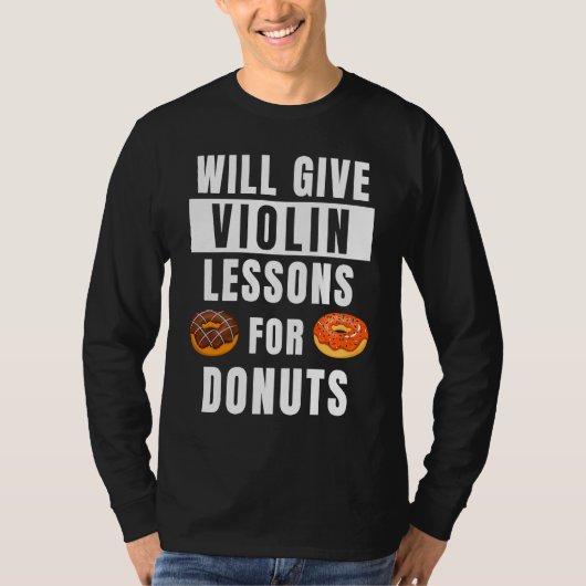 Violin Lessons For Donuts Violinist Violin Teache T-shirt (Voorkant)