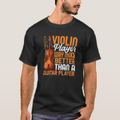 Violin Player Beter dan Guitar Player Violinist T-shirt (Voorkant)