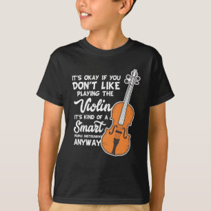 Violin T-Shirt - Funny Smart Violinist Play