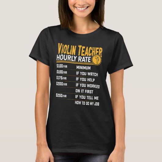 Violin Teacher Hourly Rate Violinist Music Teach T-shirt (Voorkant)