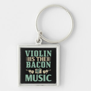 Violin - Violin is de bacon van de muziek Sleutelhanger