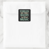 Violin - Violin is de bacon van de muziek Vierkante Sticker (Tas)
