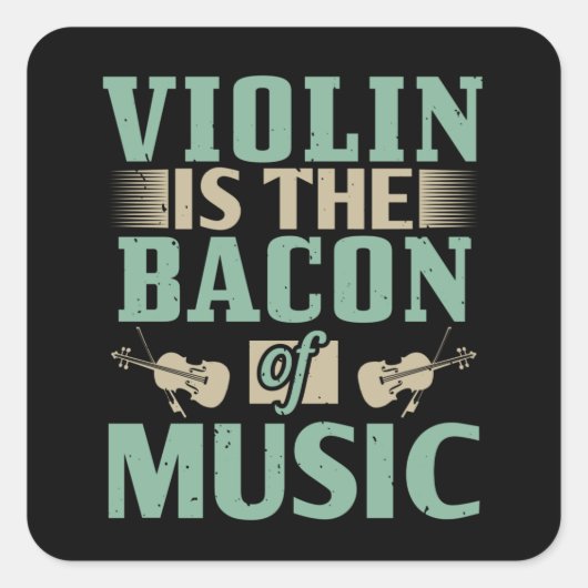 Violin - Violin is de bacon van de muziek Vierkante Sticker (Voorkant)