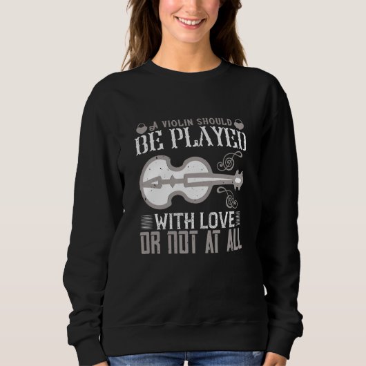 Violin - Violin moet met liefde worden gespeeld Trui (Voorkant)