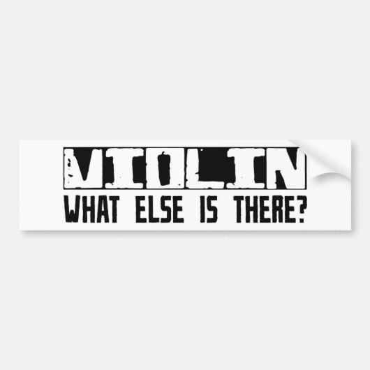 Violin wat er nog meer is? bumpersticker (Voorkant)