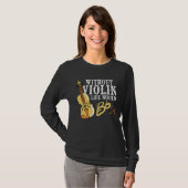 Violinist Gift Idee voor muzikant Violin Instrumen T-shirt (Voorkant volledig)