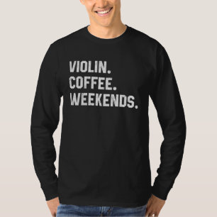 Viool Coffee Weekends Viool Muziekorchestra T-shirt