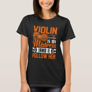 Viool is mijn meesteres violiste muziekspeler Grap T-shirt