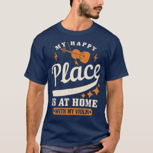 Viool Mijn gelukkige plaats is thuis T-shirt