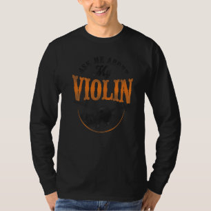Viool Violist Vintage Vraag Me Over Mijn Viool T-shirt