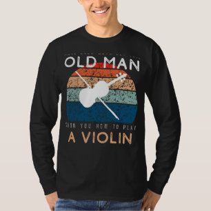 Vioolvirtuoos: laat dit oude Man wat plezier maken T-shirt