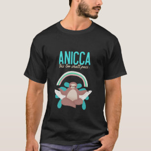 Vipassana Anica Ook dit zal voorbijgaan aan vergan T-shirt