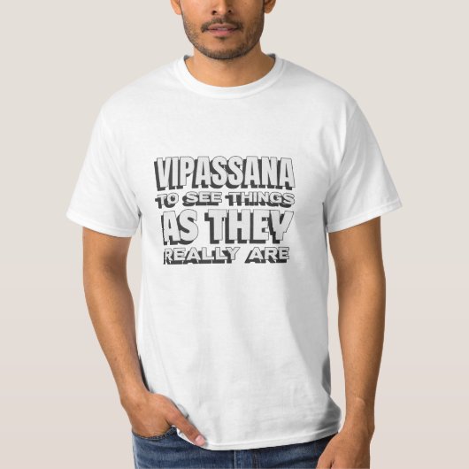 Vipassana meditatie om de dingen te zien zoals ze  t-shirt (Voorkant)