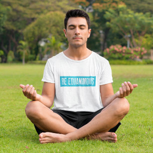 Vipassana Meditatie Wees gelijkmoedig Zen T-shirt