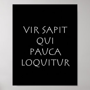 Vir sapit qui pauca loquitur poster
