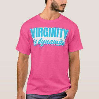 Virginity is een dynamische virgin t-shirt