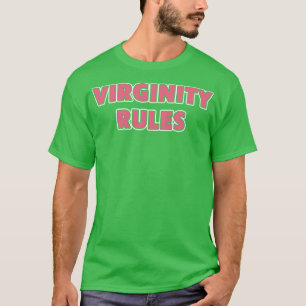 Virginity Rules Virgin T-shirt