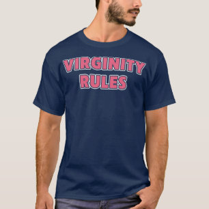 Virginity Rules Virgin T-shirt