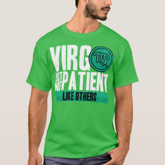 Virgo, maar niet patiënten zoals anderen t-shirt