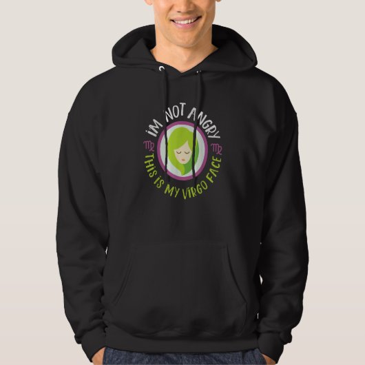 Virgo Zodiac I'm Not Angry  This Is My Virgo Face Hoodie (Voorkant)