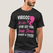 Virgo Zodiac Never Set Your Drink Down Without A C T-shirt (Voorkant)