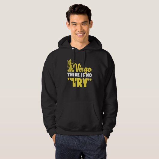 Virgo Zodiac Virgo   There Is No Try Hoodie (Voorkant volledig)
