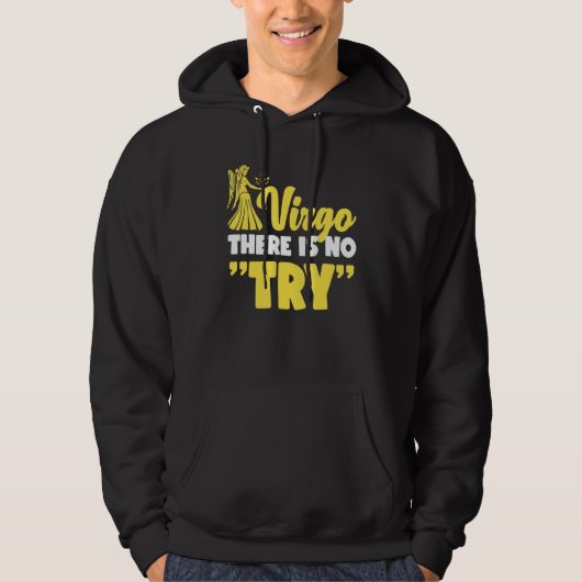 Virgo Zodiac Virgo   There Is No Try Hoodie (Voorkant)
