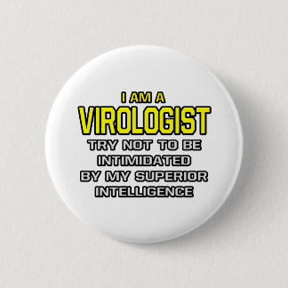 Viroloog...superieure intelligentie ronde button 5,7 cm