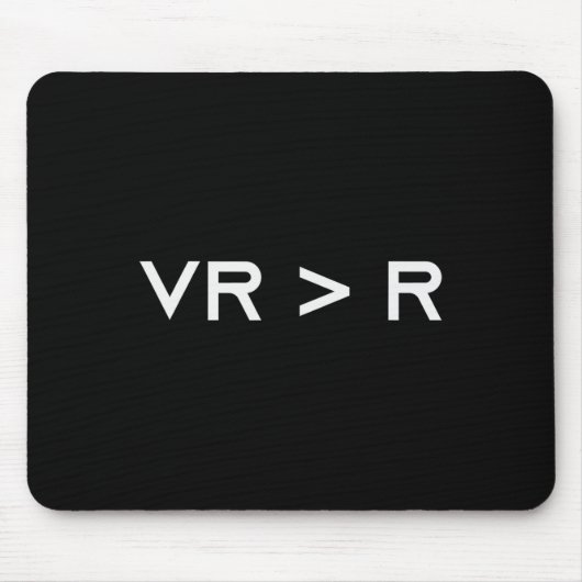 Virtuele realiteit is groter dan de realiteit. Gra Muismat (Voorkant)