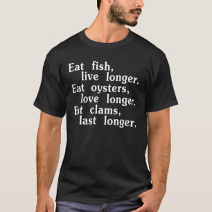 Vis Eten Leef Langer Oesters Eten Langer Liefde Qu T-shirt