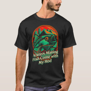 Vis laten komen met mijn hengel Vissen Volwassenen T-shirt