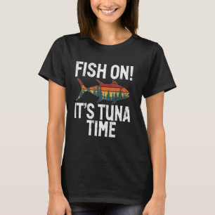 Vis op het is Tonijn Tijd Tonijn Vissen T-shirt