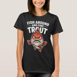 Vis rondzwemmen en vind forel – Grappig vis shir T-shirt