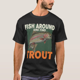 Vis rondzwemmen en vind forel – Grappige visgrappe T-shirt