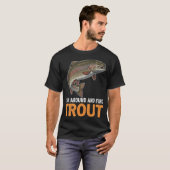 Vis rondzwemmen en vind forel – Grappige visgrappe T-shirt (Voorkant volledig)