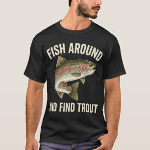 Vis rondzwemmen en vind forel Grappige vishumor ho T-shirt
