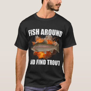 Vis Rondzwemmen En Vind Forel T-shirt