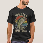 Vis-Shirt Dont Be A Dumb Bass Funny Dad T-shirt (Voorkant)