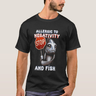Visallergie Allergisch Voor Negativiteit En Vis T-shirt