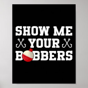 Visgrappen Show Me Your Bobbers Kleding Poster