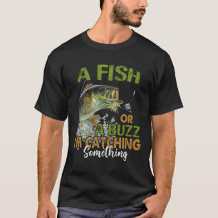 Visgrappige visquote: een vis of een buzz die ik v t-shirt