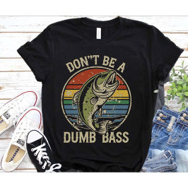 Vishemd Wees Geen Stomme Baars Grappige Papa T-shirt