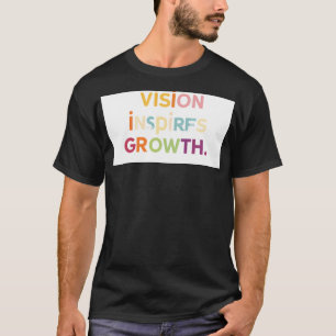 "Visie inspireert groei" T-shirt